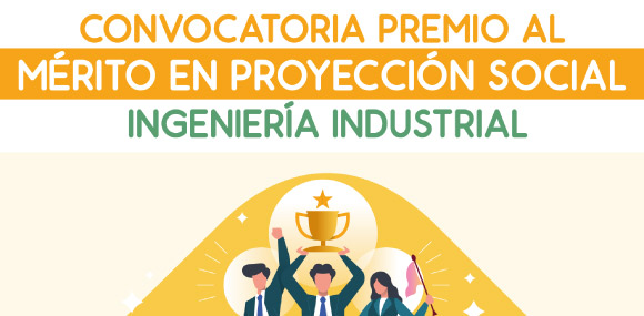 Convocatoria Premio al Mérito en Proyección Social - Ing. Industrial 