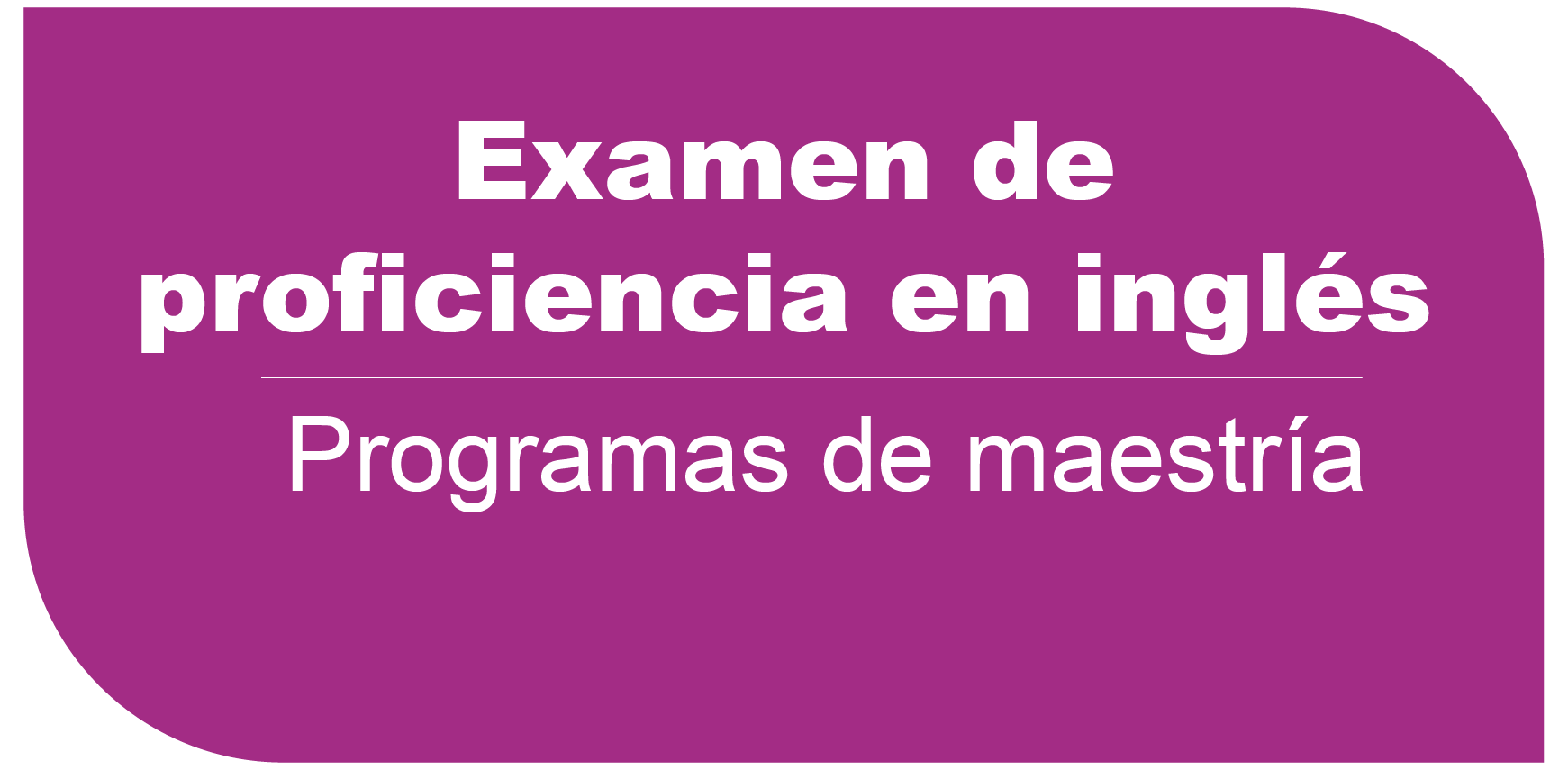 Examen de Proficiencia en inglés - Programas de Maestría 11 de noviembre de 2023