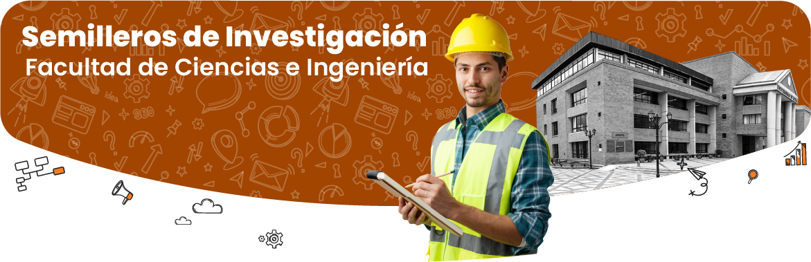 Semilleros de investigación. Facultad de Ciencias e Ingeniería