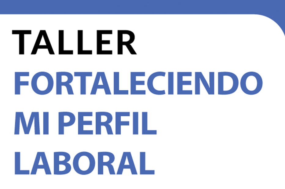 Taller Fortaleciendo Mi Perfil Laboral