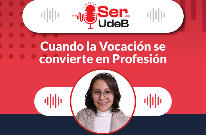 Ser UdeB: Cuando la Vocación se convierte en Profesión