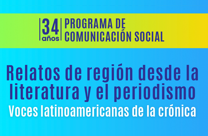 Relatos de región desde la literatura y el periodismo