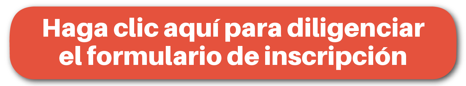 Haga clic aquí para diligenciar el formulario de inscripción