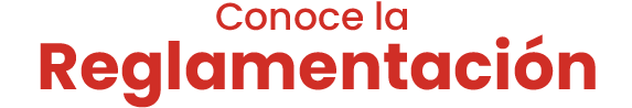 Conoce la Reglamentación