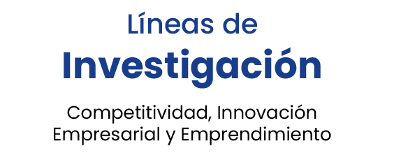Líneas de investigación: Competitividad, Innovación Empresarial y Emprendimiento 