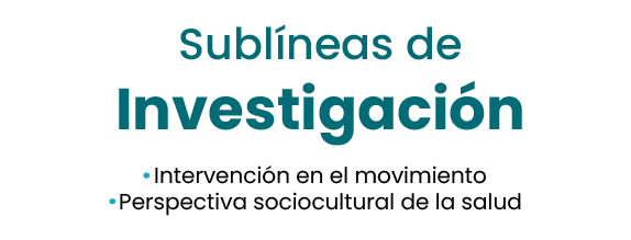 Sublíneas de Investigación: Intervención en el movimiento y Perspectiva sociocultural de la salud