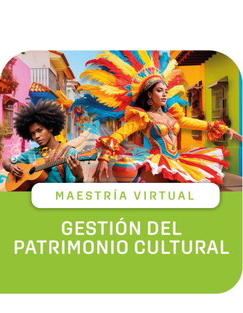 Maestría Virtual en Gestión del Patrimonio Cultural