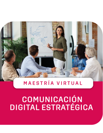  MAESTRÍA VIRTUAL EN COMUNICACIÓN DIGITAL ESTRATÉGICA