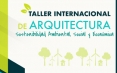Taller Internacional de Arquitectura: Sostenibilidad Ambiental, Social y Económica