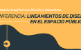 Conferencia Lineamientos de Diseño en el Espacio Público