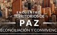 Encuentro: Territorios de Paz, Reconciliación y Convivencia