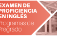 Examen de Proficiencia en inglés - Programas de Pregrado 5 de marzo de 2026