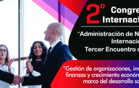 2° Congreso Internacional “Administración de Negocios Internacionales y Tercer Encuentro de ODS” Gestión de organizaciones, innovación, finanzas y crecimiento en el marco del desarrollo sostenible