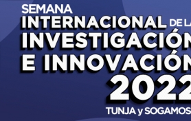 Semana Internacional de la Investigación e Innovación 2022