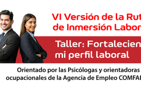 VI Versión de la Ruta de Inmersión Laboral: Taller fortaleciendo mi perfil laboral