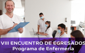 Egresado del Programa de Enfermería, te invitamos a ser parte del VIII Encuentro: "Saberes de Enfermería en Acción"