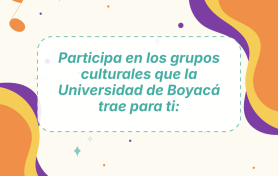 Participa en los Grupos Culturales de la UdeB Sogamoso