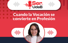 Ser UdeB: Cuando la Vocación se convierte en Profesión
