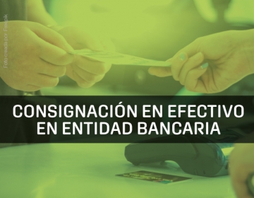 CONSIGNACIÓN EN EFECTIVO