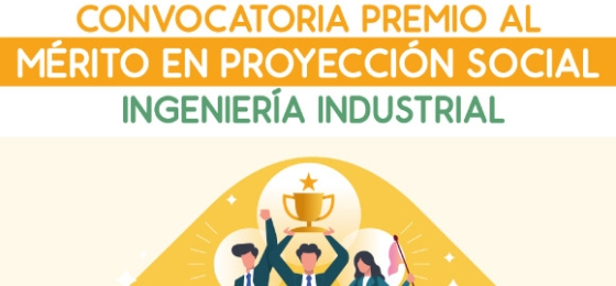 Convocatoria Premio al Mérito en Proyección Social - Ing. Industrial 