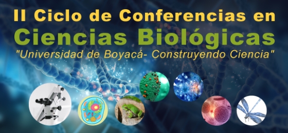 II Ciclo de Conferencias en Ciencias Biológicas: "Universidad de Boyacá construyendo Ciencia”