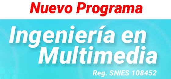 Nuevo Programa - Ingeniería en Multimedia 