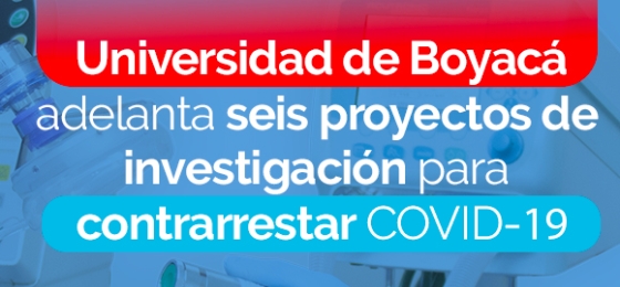 Universidad de Boyacá adelanta 6 proyectos de investigación para contrarrestar el COVID-19