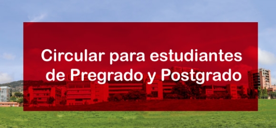 Circular para Estudiantes de Pregrado y Postgrado - Todas las Sedes 