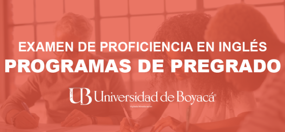 Información Examen de Proficiencia en inglés - Programas de Pregrado 19 de mayo de 2022