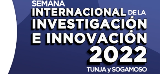 Semana Internacional de la Investigación e Innovación 2022