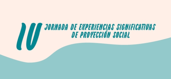 IV Jornada de Experiencias Significativas de Proyección Social