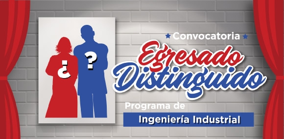 Convocatoria Egresado Distinguido - Ingeniería Industrial 