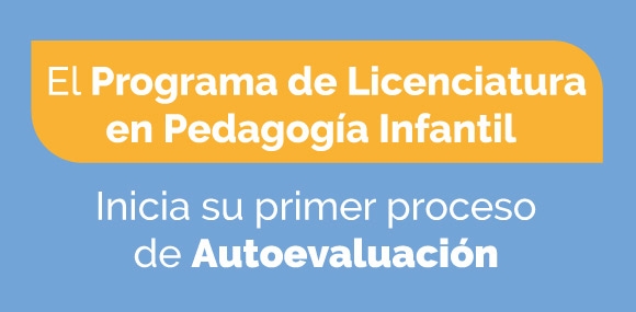 El Programa de Licenciatura en Pedagogía Infantil inicia su Primer Proceso de Autoevaluación. 