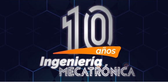 10 años Ingeniería Mecatrónica