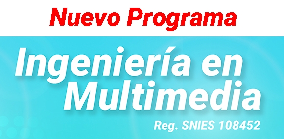 Nuevo Programa - Ingeniería en Multimedia 