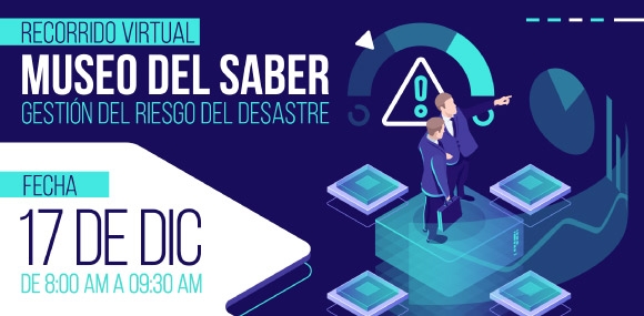 Recorrido virtual Museo del Saber en Gestión del Riesgo de Desastres