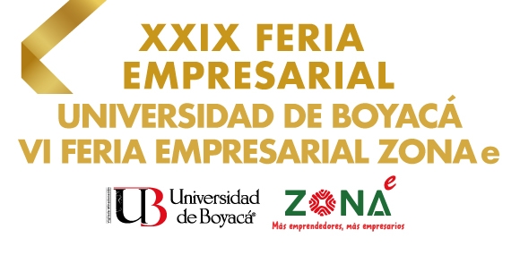 XXIX Feria Empresarial Universidad de Boyacá VI Feria Empresarial Zona e