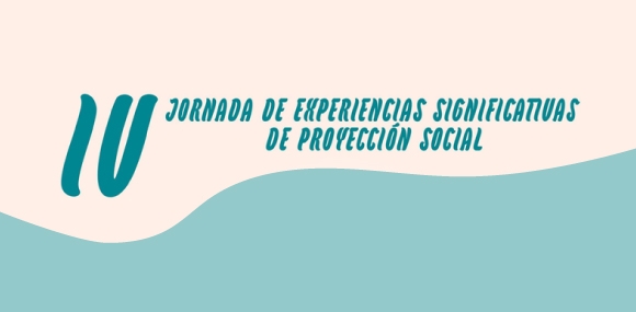 IV Jornada de Experiencias Significativas de Proyección Social