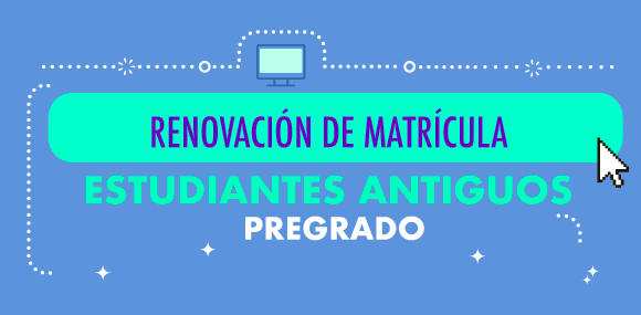 Apreciado(a) Estudiante de pregrado, te invitamos a revisar el proceso, paso a paso, para la renovación de la matrícula:
