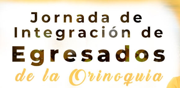 Jornada de Integración de Egresados de la Orinoquía
